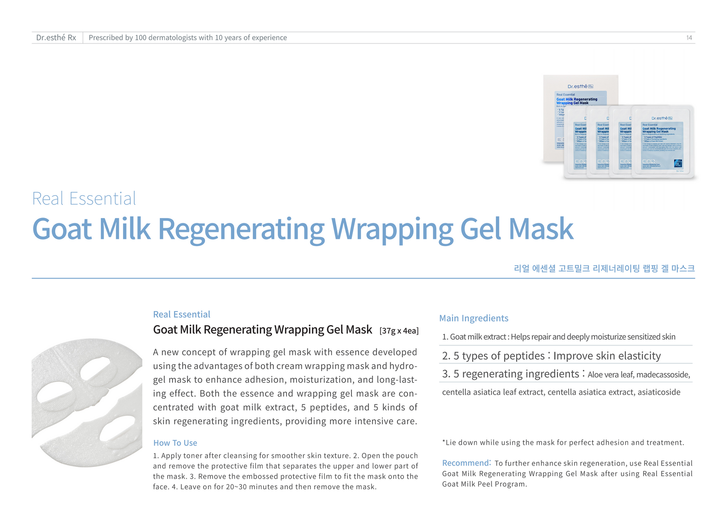 Goat milk regenerating wrapping gel mask: a new concept of wrapping gel mask with essence developed using the advantages of both cream wrapping mask and hydro-gel mask to enhace adhesion, moisturization, and long-lasting effect. Both e the essence and