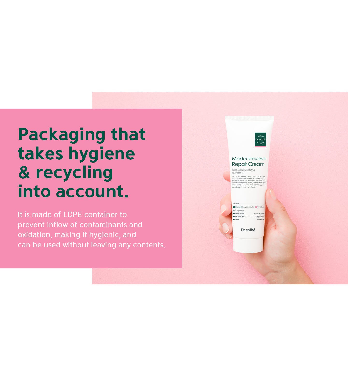 Packaging that takes hygiene & recycling into account. It is made of LDPE container to prevent inflow of contaminants and oxidation, making it hygienic, and can be used without leaving any contents. 