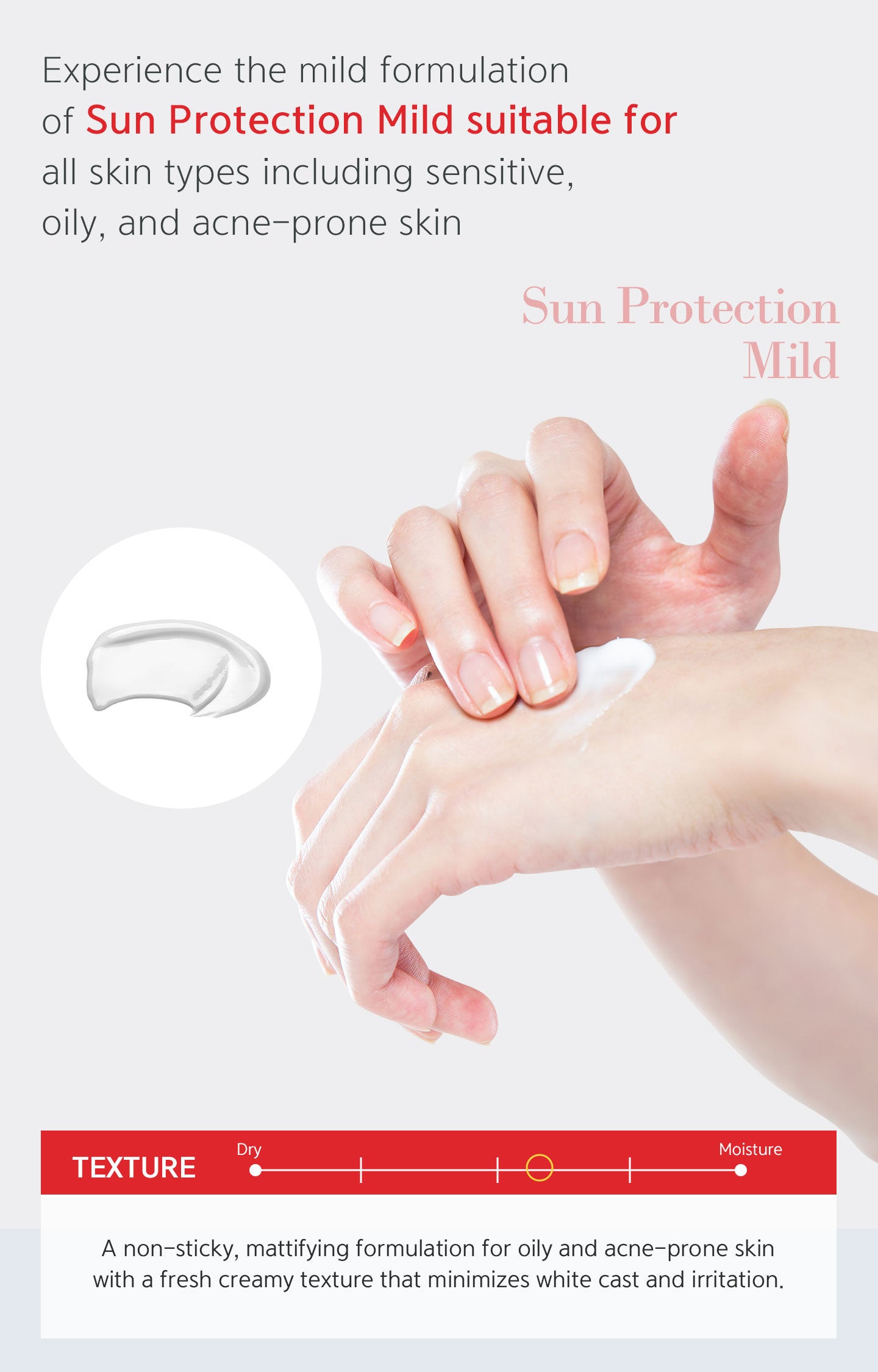 Experience the mild formulation of sun protection mild suitable for all skin types including sensitive, oily, and acne-prone skin. 