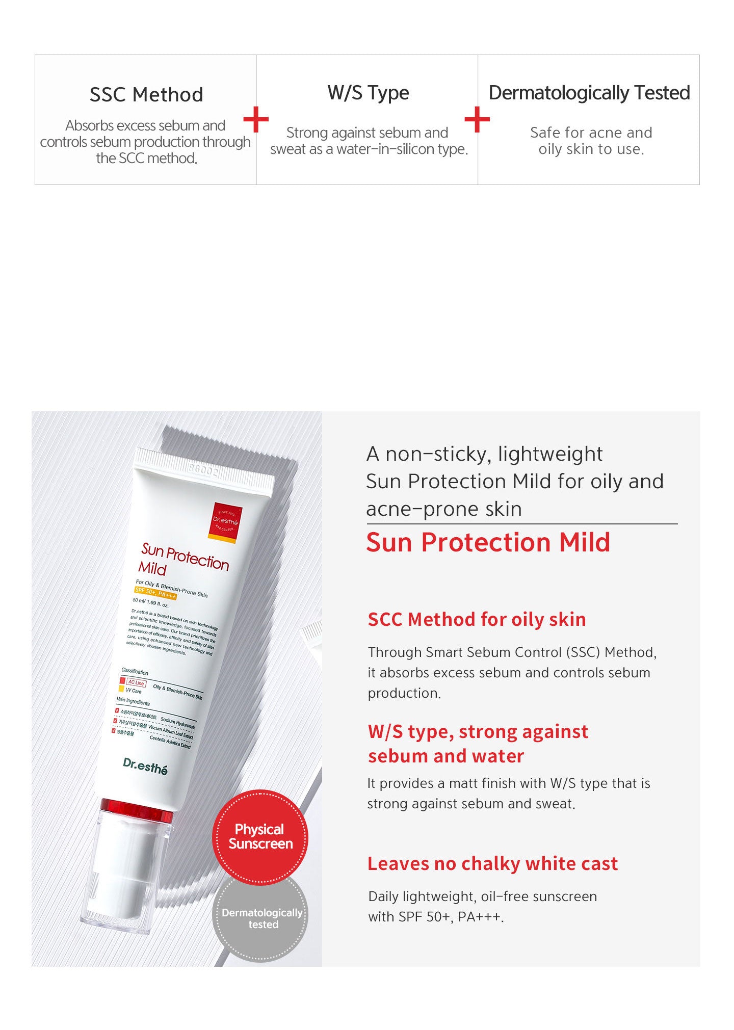 A non-sticky, lightweight sun protection mild for oily and acne-prone skin. SCC method for oily skin, W/S type strong against sebum and water, leaves no chalky white cast. Dermatologically tested. Physical sunscreen. 