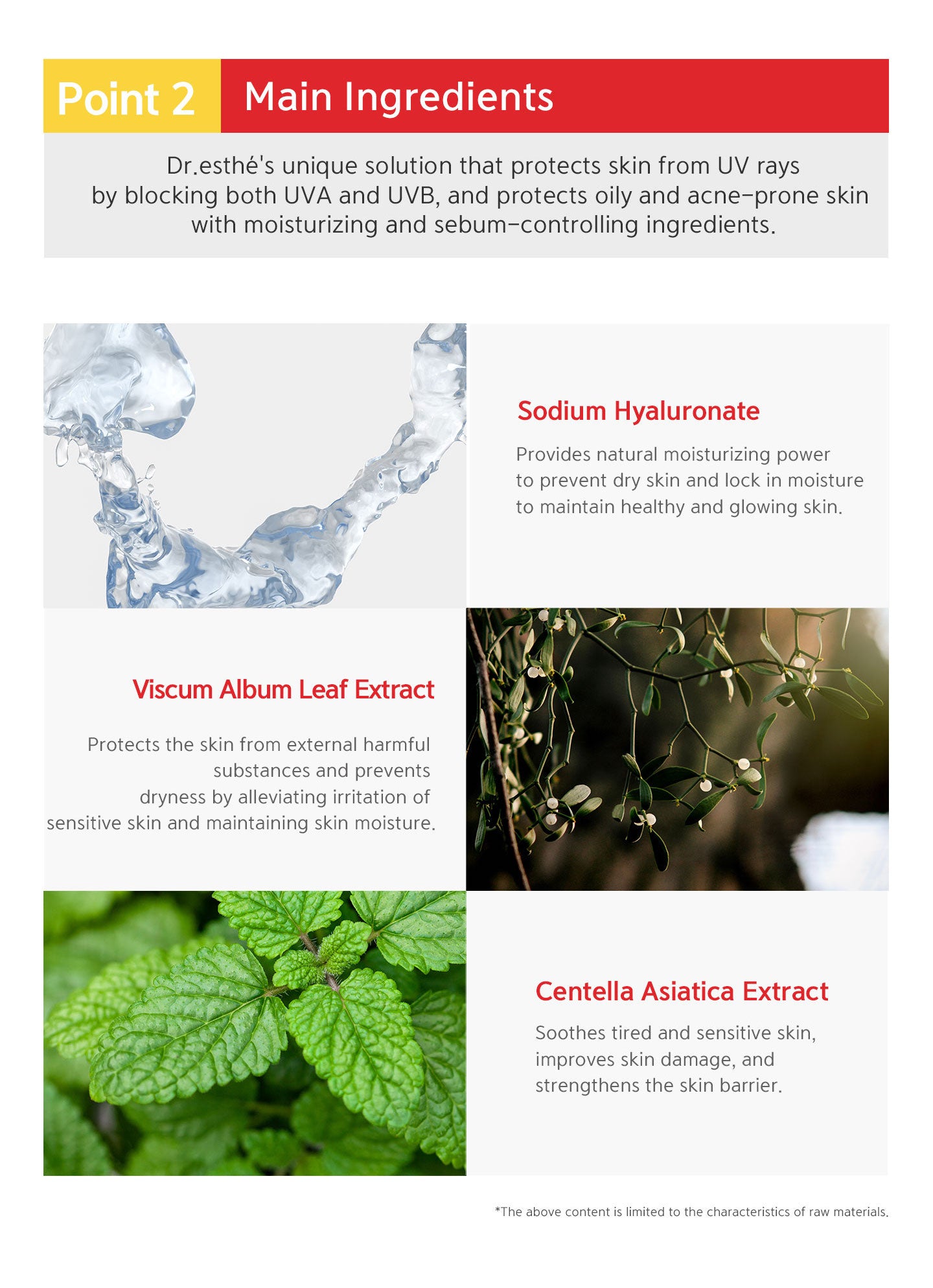 Main ingredient: Sodium hyaluronate, viscum album leaf extract, centella asiatica extract. 